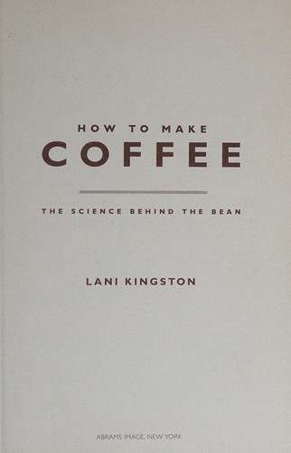 Lani Kingston: How to make coffee (2015, Abrams Image)