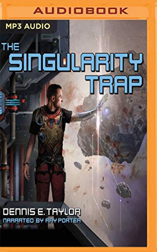 Dennis E. Taylor, Ray Porter: The Singularity Trap (AudiobookFormat, Audible Studios on Brilliance)