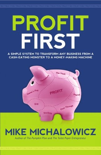 Mike Michalowicz: Profit First A Simple System to Transform Your Business from a Cash-Eating Monster to a Money-Making Machine (Hardcover, Obsidian Press)